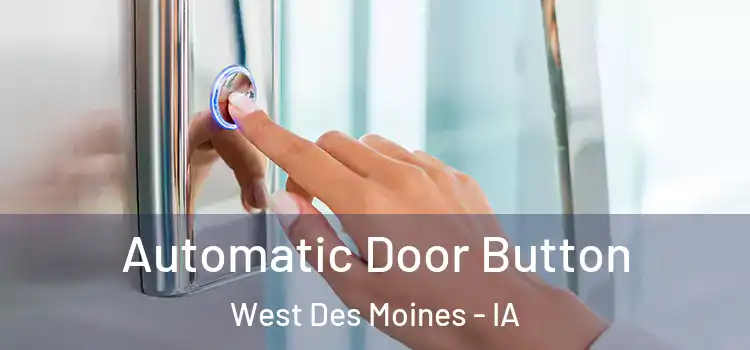  Automatic Door Button West Des Moines - IA