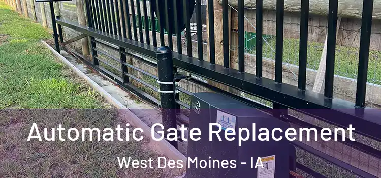 Automatic Gate Replacement West Des Moines - IA