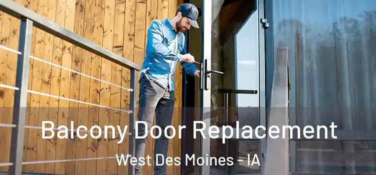  Balcony Door Replacement West Des Moines - IA