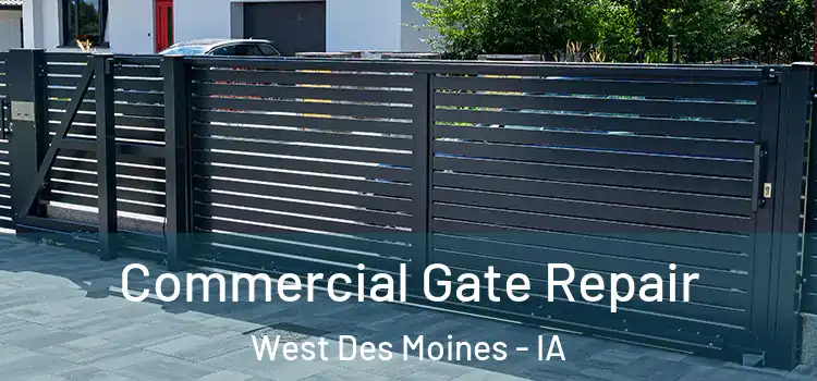 Commercial Gate Repair West Des Moines - IA