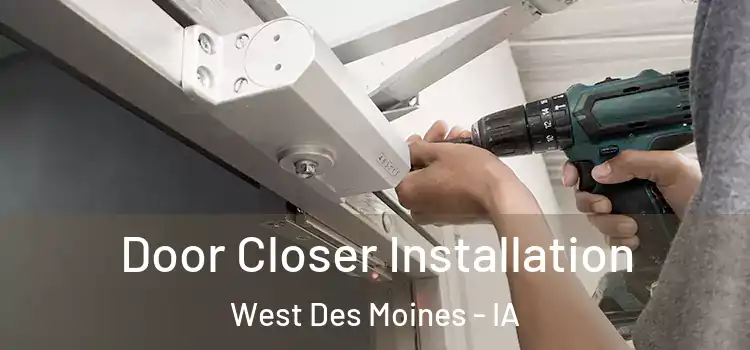 Door Closer Installation West Des Moines - IA