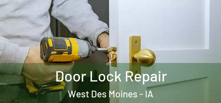  Door Lock Repair West Des Moines - IA