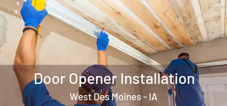 Door Opener Installation West Des Moines - IA