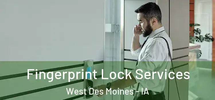Fingerprint Lock Services West Des Moines - IA