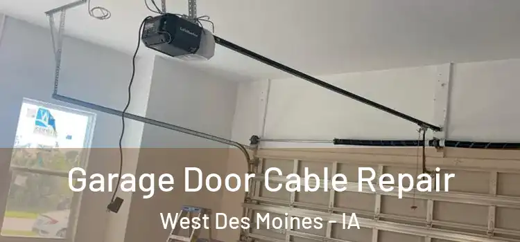  Garage Door Cable Repair West Des Moines - IA