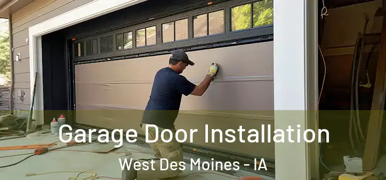  Garage Door Installation West Des Moines - IA