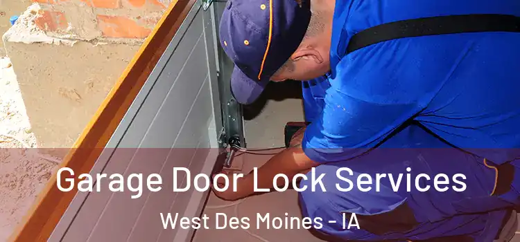 Garage Door Lock Services West Des Moines - IA
