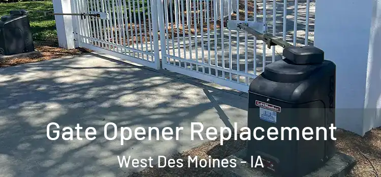Gate Opener Replacement West Des Moines - IA