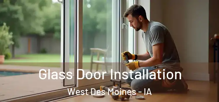 Glass Door Installation West Des Moines - IA
