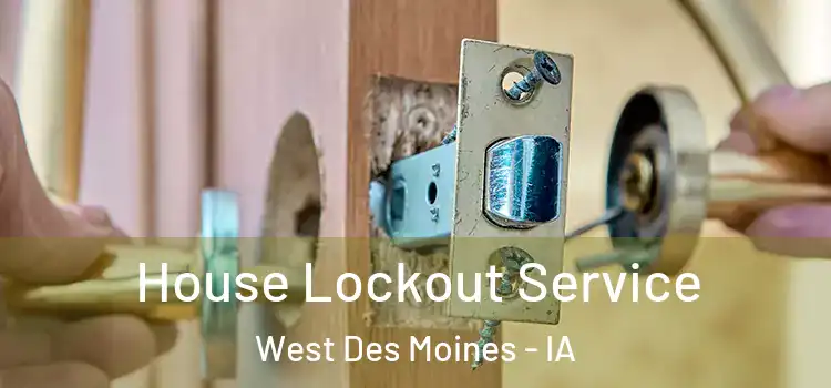 House Lockout Service West Des Moines - IA