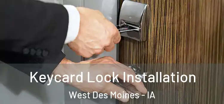 Keycard Lock Installation West Des Moines - IA