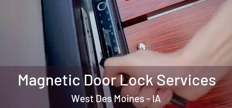Magnetic Door Lock Services West Des Moines - IA