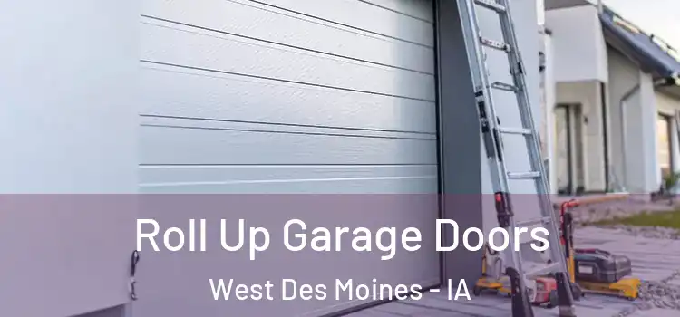  Roll Up Garage Doors West Des Moines - IA
