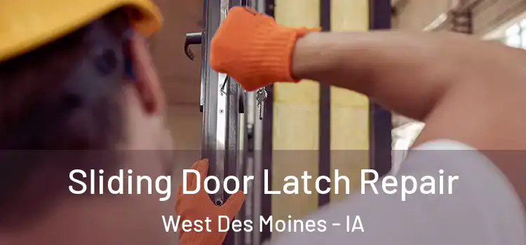 Sliding Door Latch Repair West Des Moines - IA
